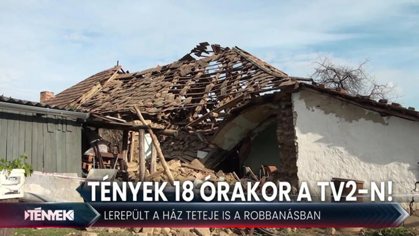 Még a háztető is lerepült a robbanásban - Tények 18.00