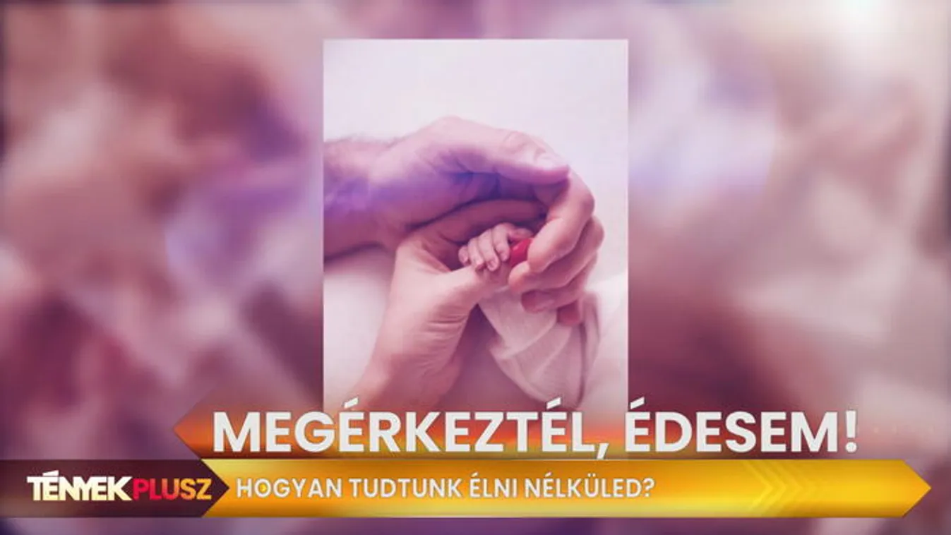 Megszületett a műsorvezető kislánya - Tények Plusz 18.45