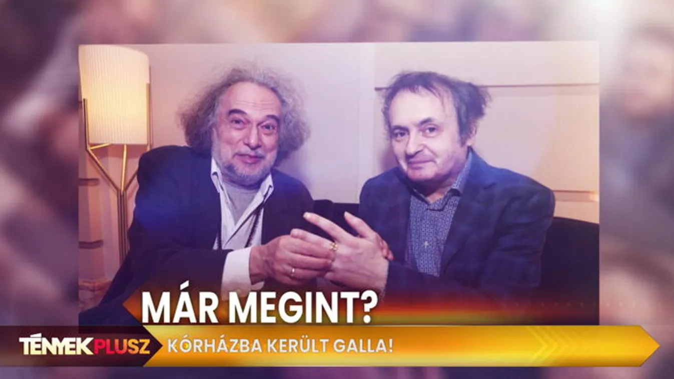 Kórházba került Galla Miklós - Tények Plusz 18.45